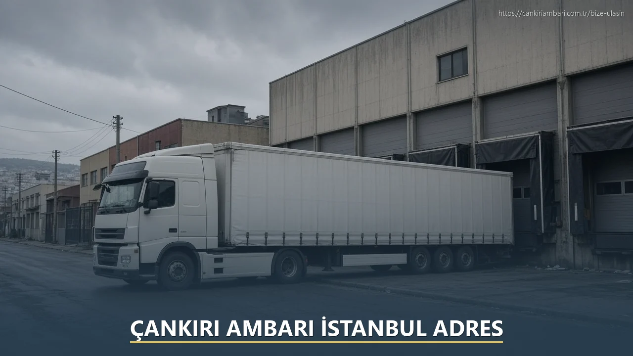 Çankırı Ambarı İstanbul Adres