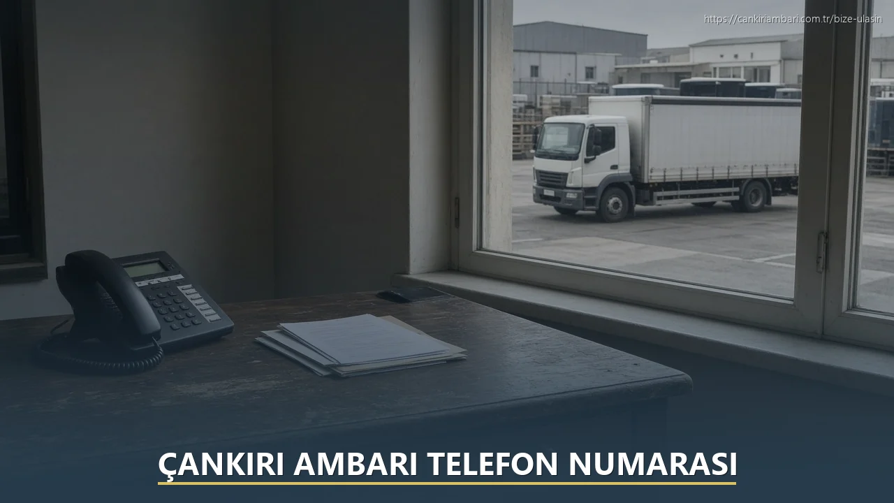 Çankırı Ambarı Telefon Numarası